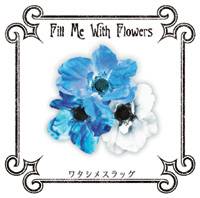 Watashime Slug : Fill Me With Flowers